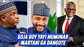 TIRKASHI! 😱 SOJA BOY YA YI MUMMUNAN MARTANI GA DANGOTE — Maganar Ta Dauki Hankalin Jama’a!