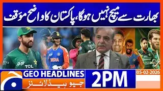 No Match Against India, Pakistan Makes Its Position Clear | Headlines Geo News 2 PM (5th Feb 2026)