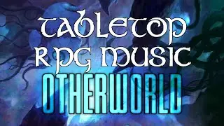 Otherworld - Tabletop RPG Music - otherworldly ambience