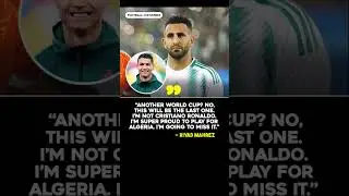 Riyad Mahrez Opens Up on Playing His Last World Cup for Algeria