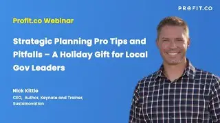 Profit.co Webinar -Strategic Planning Pro Tips and Pitfalls &ndash; A Holiday Gift for Local Gov Leaders