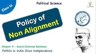 Policy of Non Alignment - India's External Relations | Class 12 Political Science
