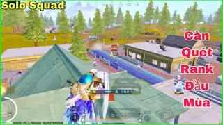 PUBG Mobile | Solo Squad - Càn Quét Rank Đầu Mùa - Bo Cuối Đọ Gan Lì Và Cái Kết | NhâmHNTV
