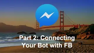 Connecting your Chat Bot to FB Messenger