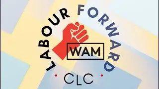 Labour Forward campaign for Canadian Labour Congress!