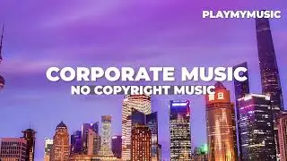 Corporate background music no copyright|| Business background music no copyright|| Business music