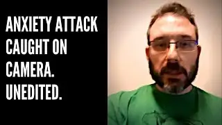 Anixety attack caught on camera!
