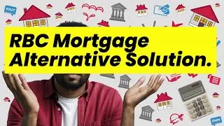 RBC Mortgage and Alternatives Explained: The Most Confusing Mortgage Options