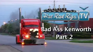 BAD ASS CUSTOM KENWORTH W 900 PART 2! BUILT BY THE WORLDS BEST - HOT ROD RIGS TV