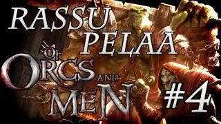 Rassu Pelaa: Of Orcs and Men - Osa 4 - Bossi Maihin!