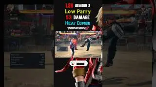 Tekken 8 Leo Season 2 Low Parry Heat Combo @ayorichie @HBLZ @RuTo94 @prince.fatalis