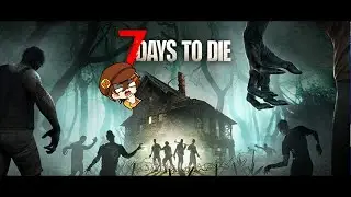 ＃２５【7 Days to Die】ゾンビ怖い。建築できない脳筋だけど生き残る。