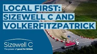 Local First: Sizewell C and VolkerFitzpatrick