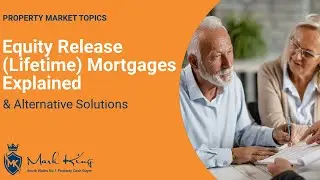 Equity Release Mortgages Explained | Mark King Properties