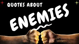 QUOTES ABOUT ENEMIES