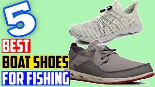 Top 5: Best Boat Shoes For Fishing Review of 2020 - PORPLUS