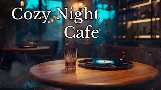 Late Night Cafe Jazz ☕️ Vinyl & Warm Lounge Vibes