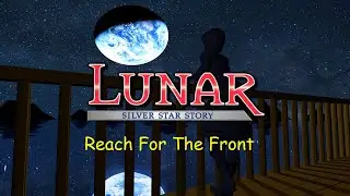 Lunar Silver Star Story Complete - Reach For The Front #ルナザ・シルバースターストリ