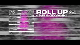 dSdS & GIXVANNI - Roll Up