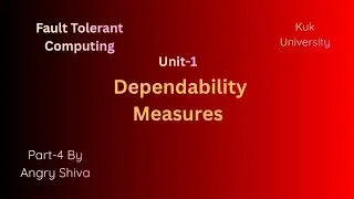 Fault Tolerant Computing Unit-1 (Dependability Measures) Full Part-4 Kuk University BTech CSE.