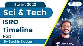 Sci and Tech | ISRO Timeline | Part-1 | UPSC CSE | Sachin Kadam | Unacademy UPSC