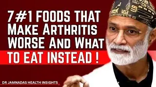 7 #1 Foods That Make Arthritis WORSE &mdash; And What to Eat Instead !.DR JAMNADAS