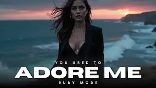 Ruby Mode &ndash; You Used To Adore Me 💔 | Hypnotic Emotional House with Dreamy Female Vocals
