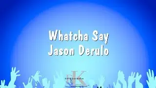 Whatcha Say - Jason Derulo (Karaoke Version)