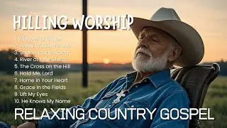 🎵 Relaxing Country Gospel Songs - Christian Country, Gospel Music Playlist, Christian Worship Song