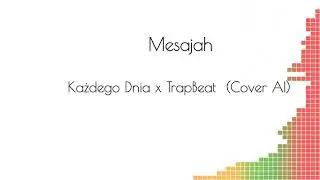 Mesajah - Każdego Dnia x TrapBeat (Cover AI)