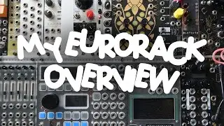 My Eurorack Modular System Full Overview
