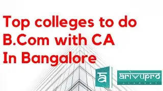 Best Colleges to do B com with CA ( BCOM CA integrated in Bangalore )