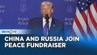 Trump Announces China and Russia's Potential Involvement in Board of Peace Fundraiser