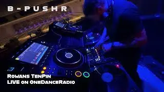 B-Pushr - Rowans TenPin | Live @ OneDance Radio