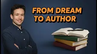 Becoming a Writer: Turn Your Dream into Reality and Build Confidence with Steve Meeker