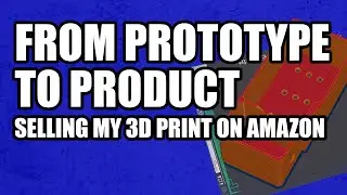 Prototype to Product: Selling My 3D Print on Amazon
