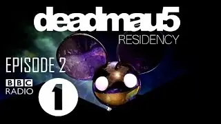 Episode 2 | deadmau5 - BBC Radio 1 Residency (February 2nd, 2017)