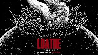 Loathe - P.U.R.P.L.E. (OFFICIAL AUDIO STREAM)