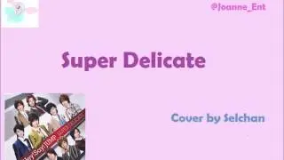Hey! Say! JUMP - Super Delicate (cover by Selchan)