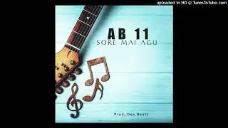 AB11 - Sore Mai Agu (Official Audio) 2021