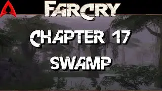 Far Cry playthrough || Chapter 17 Swamp (realistic)