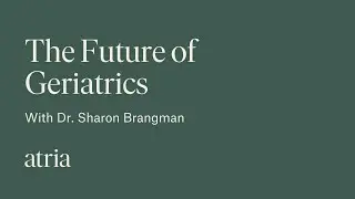 The Future of Geriatrics with Dr. Sharon Brangman