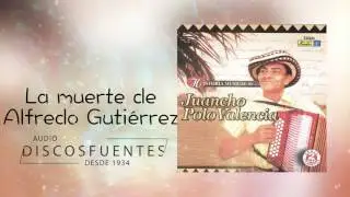 Juancho Polo Valencia - La muerte de alfredo gutierrez (Audio) | Discos Fuentes