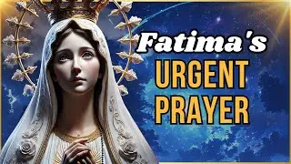 Prayer to Our Lady of Fatima for Urgent Needs: Trust in Her Intercession!   🙏💖