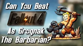 Can You Beat Fallout 4 As Grognak The Barbarian?