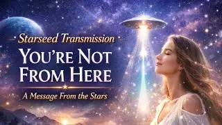 🌟 Starseed Transmission: You&rsquo;re Not From Here &mdash; A Message From the Stars 📱
