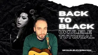 Back To Black Ukulele Tutorial - Entire song in the original key- no capo needed!