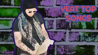Yeat | My Top 10 Yeat Songs | Underrated Rap Songs