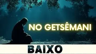 No Getsêmani   BAIXO