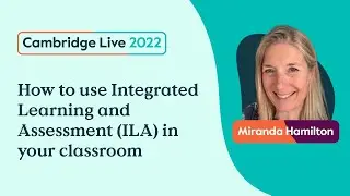 How to use Integrated Learning and Assessment (ILA) in your classroom - Miranda Hamilton